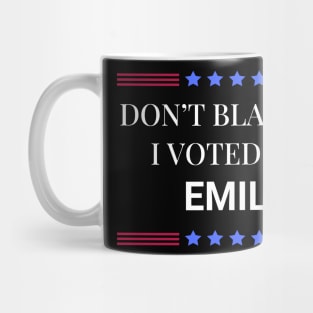 Dont Blame Me I Voted For Emily Mug